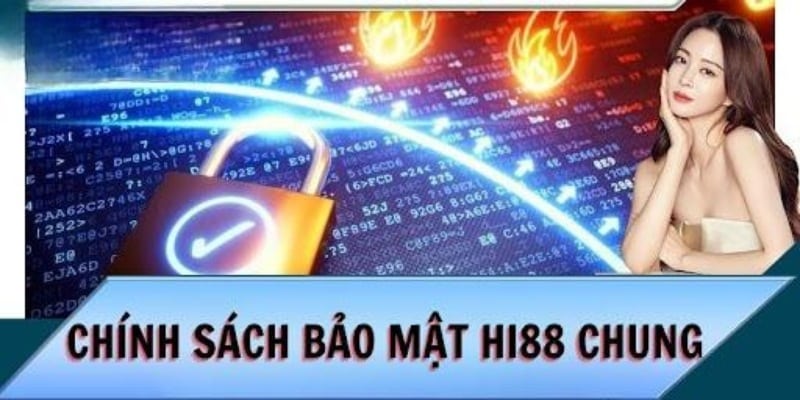 Chính sách bảo mật Hi88 mang đến vô cùng quan trọng